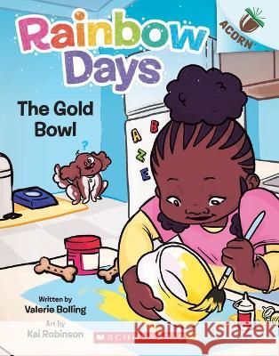 The Gold Bowl: An Acorn Book (Rainbow Days #2) Valerie Bolling Kai Robinson 9781338805963 Scholastic Inc.