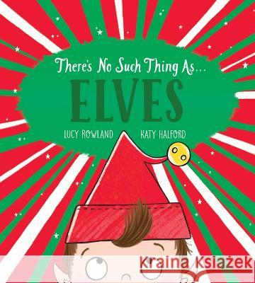 There\'s No Such Thing As... Elves Lucy Rowland Katy Halford 9781338812565