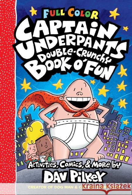 The Captain Underpants Double-Crunchy Book O' Fun: Color Edition (from the Creator of Dog Man) Pilkey, Dav 9781338814491