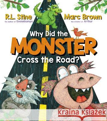 Why Did the Monster Cross the Road? R. L. Stine Marc Brown 9781338815252 Orchard Books