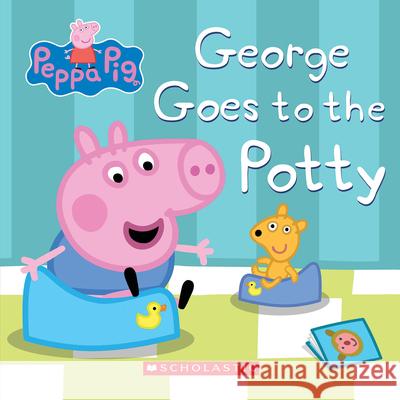 Peppa Pig: George Goes to the Potty David Gomez Eone 9781338819267 Scholastic Inc.