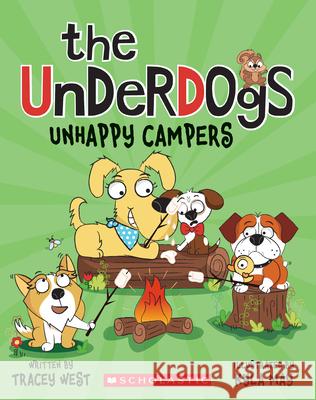 Unhappy Campers (the Underdogs #3) West, Tracey 9781338827361 Scholastic Inc.