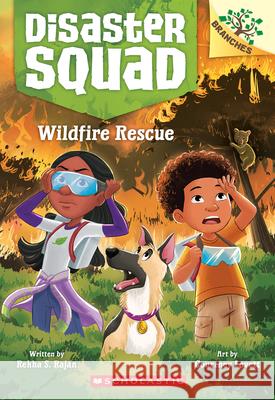 Wildfire Rescue: A Branches Book (Disaster Squad #1) Rekha S. Rajan Courtney Lovett 9781338828832