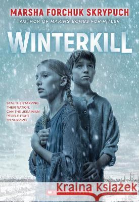 Winterkill Marsha Forchuk Skrypuch 9781338831412 Scholastic Press