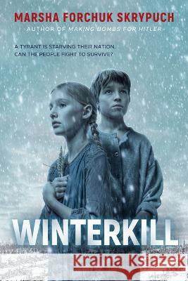 Winterkill Marsha Forchuk Skrypuch 9781338831429 Scholastic Press