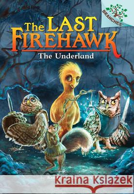 The Underland: A Branches Book (the Last Firehawk #11) Katrina Charman Judit Tondora 9781338832532 Scholastic Inc.