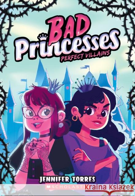 Perfect Villains (Bad Princesses #1) Jennifer Torres 9781338833140