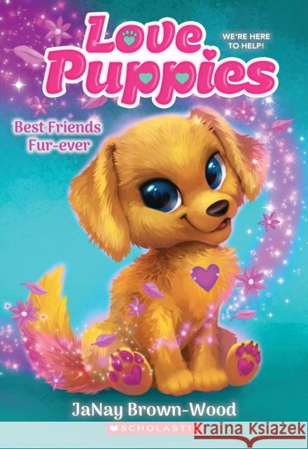 Best Friends Furever (Love Puppies #1) Janay Brown-Wood 9781338834086 Scholastic Paperbacks