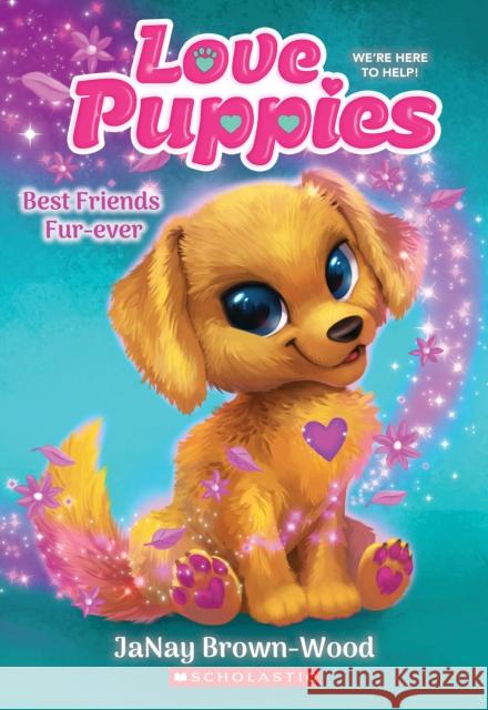 Best Friends Furever (Love Puppies #1) Janay Brown-Wood 9781338834086