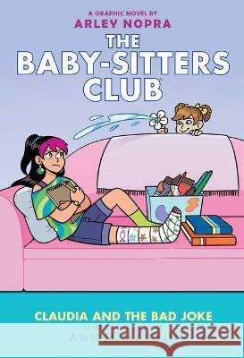 Claudia and the Bad Joke: A Graphic Novel (the Baby-Sitters Club #15) Ann M. Martin Arley Nopra 9781338835519 Graphix