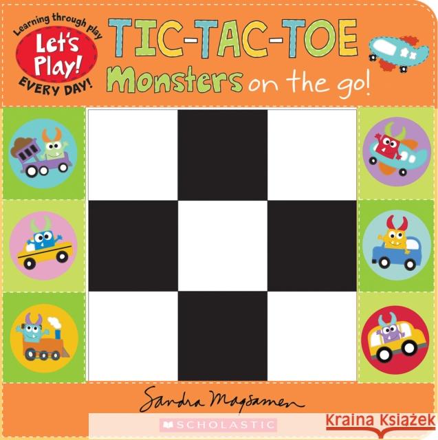 Tic-Tac-Toe: Monsters on the Go (A Let's Play! Board Book) Sandra Magsamen 9781338835786 Scholastic Inc.