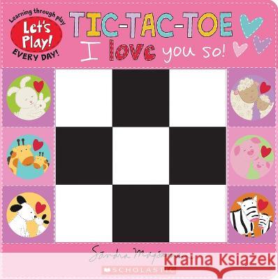 Tic-Tac-Toe: I Love You So! (a Let's Play! Board Book) Sandra Magsamen Sandra Magsamen 9781338835793 Cartwheel Books