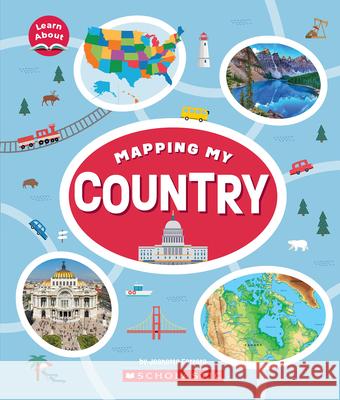 Mapping My Country (Learn About) Ferrara, Jeanette 9781338836820 C. Press/F. Watts Trade