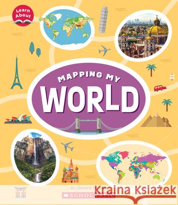 Mapping My World (Learn About) Ferrara, Jeanette 9781338836875 C. Press/F. Watts Trade