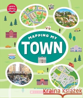 Mapping My Town (Learn About) Ferrara, Jeanette 9781338837148 C. Press/F. Watts Trade