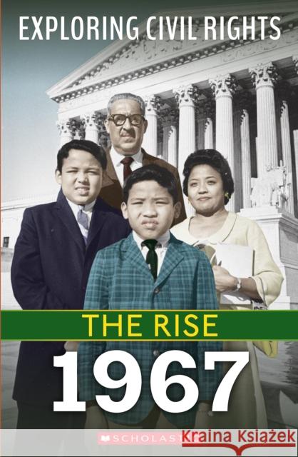 1967 (Exploring Civil Rights: The Rise) Jay Leslie 9781338837537