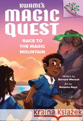 Race to the Magic Mountain: A Branches Book (Kwame's Magic Quest #2) Bernard Mensah Natasha Nayo 9781338843323 Scholastic Inc.