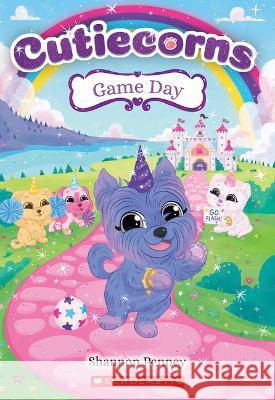 Game Day (Cutiecorns #6) Shannon Penney Addy River-Sonda 9781338847109 Scholastic Inc.