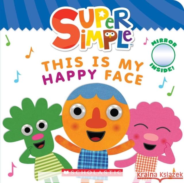 This Is My Happy Face (Super Simple Board Books) Scholastic 9781338847185
