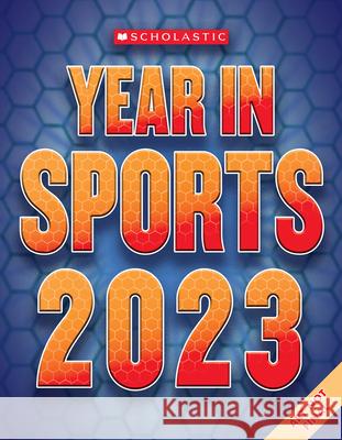 Scholastic Year in Sports 2023 James Buckle 9781338847512 Scholastic Inc.