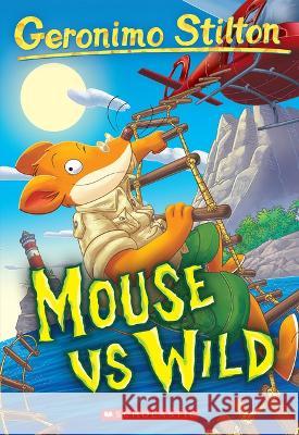 Mouse Vs Wild (Geronimo Stilton #82) Geronimo Stilton 9781338848021 Scholastic Paperbacks