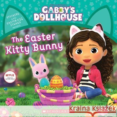 The Easter Kitty Bunny (Gabby's Dollhouse Storybook) Bobowicz, Pamela 9781338851151 Scholastic Inc.