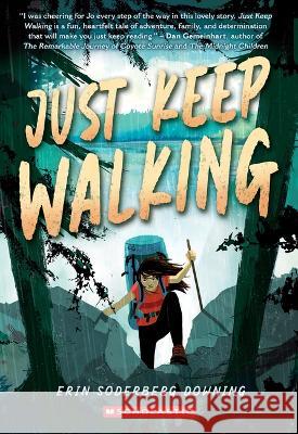 Just Keep Walking Erin Soderberg Downing 9781338851397 Scholastic Press