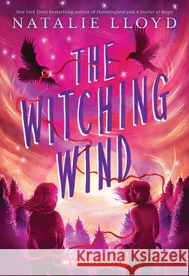 The Witching Wind Natalie Lloyd 9781338858617 Scholastic Inc.