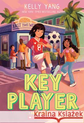 Key Player (Front Desk #4) Kelly Yang 9781338859546 Scholastic Press