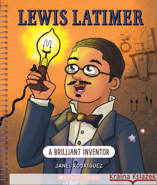 Lewis Latimer: A Brilliant Inventor (Bright Minds) Janel Rodriguez 9781338864182