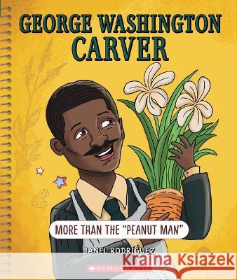 George Washington Carver (Bright Minds): More Than the Peanut Man Rodriguez, Janel 9781338864205