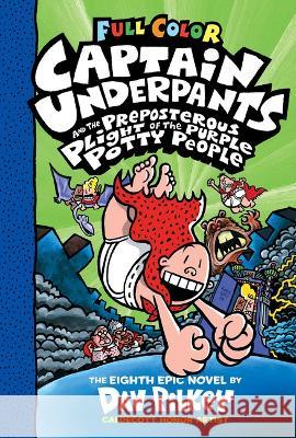 Captain Underpants and the Preposterous Plight of the Purple Potty People: Color Edition (Captain Underpants #8) Pilkey, Dav 9781338864380 Scholastic Inc.