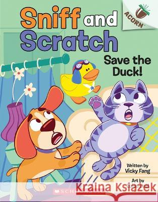 Save the Duck!: An Acorn Book (Sniff and Scratch #2) Vicky Fang Luisa Leal 9781338865608 Acorn/Scholastic Inc.