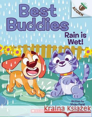 Rain Is Wet!: An Acorn Book (Best Buddies #3) Vicky Fang Luisa Leal 9781338865639 Scholastic Inc.