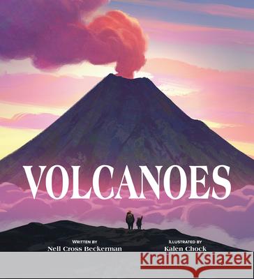 Volcanoes Nell Cross Beckerman Kalen Chock 9781338874679 Orchard Books