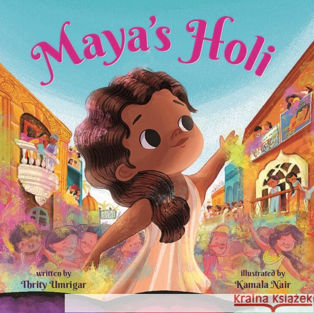 Maya's Holi Thrity Umrigar 9781338875553 Scholastic US