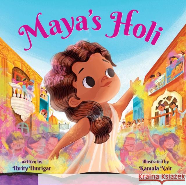 Maya's Holi Thrity Umrigar Kamala Nair 9781338875553 Scholastic US