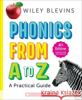 Phonics from A to Z, 4th Edition: A Practical Guide Wiley Blevins 9781338879025 Scholastic Teaching Resources
