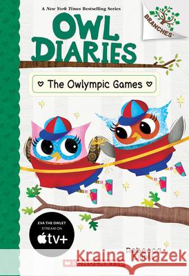 The Owlympic Games: A Branches Book (Owl Diaries #20) Rebecca Elliott Rebecca Elliott 9781338880304 Scholastic Inc.