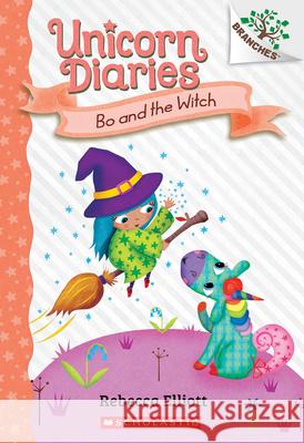 Bo and the Witch: A Branches Book (Unicorn Diaries #10) Rebecca Elliott Rebecca Elliott 9781338880434 Scholastic Inc.