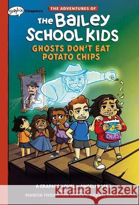Ghosts Don\'t Eat Potato Chips: A Graphix Chapters Book (the Adventures of the Bailey School Kids #3) Marcia Thornton Jones Debbie Dadey Angeli Rafer 9781338881660 Graphix