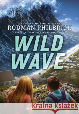 Wild Wave (the Wild Series) Rodman Philbrick 9781338882322 Scholastic Press