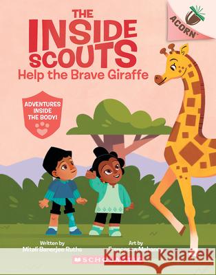 Help the Brave Giraffe: An Acorn Book (the Inside Scouts #2) Mitali Banerjee Ruths Francesca Mahaney 9781338895018 Scholastic Inc.
