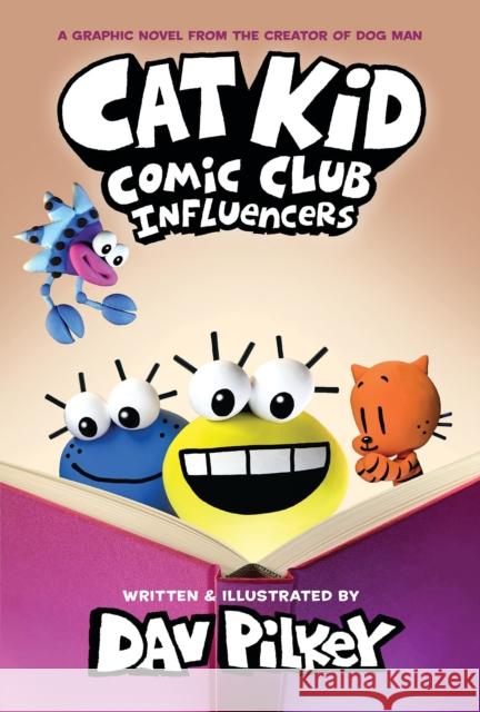 Cat Kid Comic Club: Influencers: A Graphic Novel (Cat Kid Comic Club #5): From the Creator of Dog Man Dav Pilkey 9781338896398 Scholastic Inc.