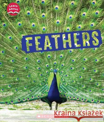 Feathers (Learn About: Animal Coverings) Geron, Eric 9781338897999 Scholastic Press