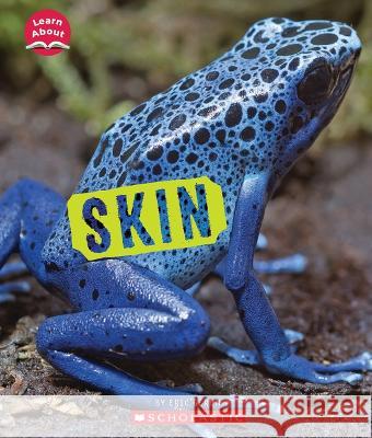 Skin (Learn About) Eric Geron 9781338898125 Scholastic Press