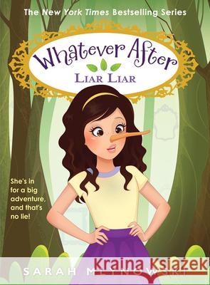 Liar, Liar (Whatever After #16) Sarah Mlynowski 9781339001654 Scholastic Press