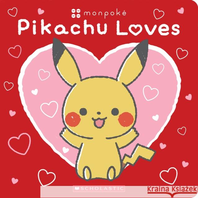 Pikachu Loves (Pok?mon: Monpok? Board Book) Scholastic 9781339005874