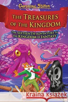 The Kingdom\'s Treasure (Kingdom of Fantasy #16) Geronimo Stilton 9781339005997