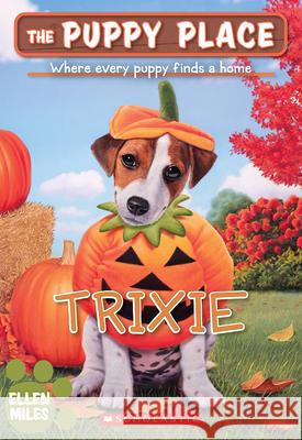 Trixie (the Puppy Place #69) Ellen Miles 9781339012292 Scholastic Paperbacks